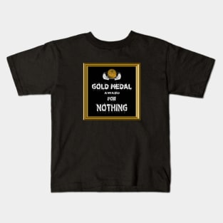 Gold Medal for Nothing Award Winner Kids T-Shirt